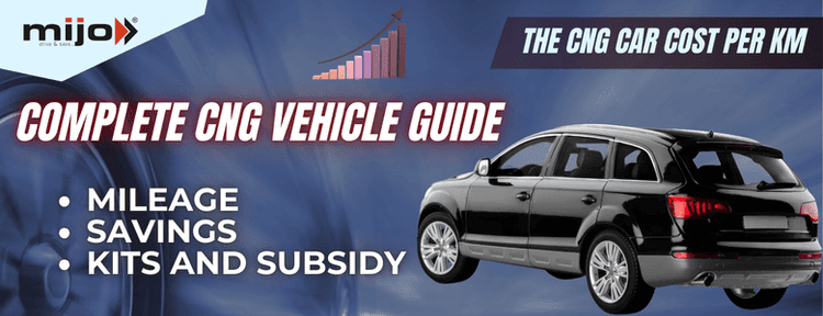 Complete CNG Vehicle Guide: Cost Per Km, Mileage, Savings, Kits And Subsidy