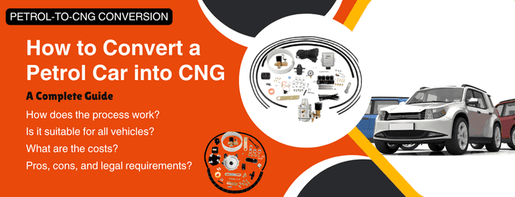 How to Convert a Petrol Car into CNG: A Complete Guide